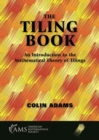 Image for The tiling book  : an introduction to the mathematical theory of tilings