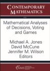 Image for Mathematical Analyses of Decisions, Voting and Games