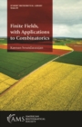 Image for Finite Fields, With Applications to Combinatorics