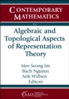 Image for Algebraic and Topological Aspects of Representation Theory: Virtual AMS Special Session on Geometric and Algebraic Aspects of Quantum Groups and Related Topics, November 20-21, 2021