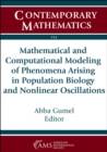 Image for Mathematical and Computational Modeling of Phenomena Arising in Population Biology and Nonlinear Oscillations