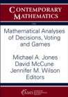 Image for Mathematical Analyses of Decisions, Voting and Games