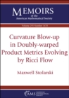 Image for Curvature Blow-Up in Doubly-Warped Product Metrics Evolving by Ricci Flow