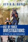 Image for Use of Force Investigations : A Manual for Law Enforcement