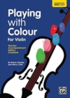 Image for PLAYING WITH COLOUR FOR VIOLIN TEACHER