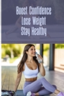 Image for Boost Confidence Lose Weight Stay Healthy