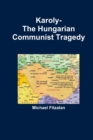 Image for Karoly-The Hungarian Communist Tragedy