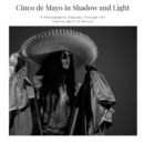 Image for Cinco de Mayo in Shadow and Light
