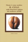 Image for Niente e come sembra: IL CULO nella letteratura italiana dal medioevo all&#39;800