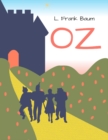 Image for Oz: The Complete Oz Collection - The Wonderful Wizard of Oz, Dorothy and the Wizard in Oz, Glinda of Oz, Ozma of Oz, Tik-Tok of Oz, Little Wizard Stories of Oz, The Marvelous Land of Oz, The Queer Visitors from Oz...