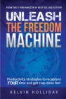 Image for UNLEASH THE FREEDOM MACHINE: Productivity strategies to recapture YOUR time and get crap done fast