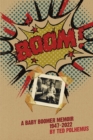 Image for BOOM! - a Baby Boomer Memoir, 1947-2022