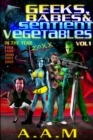 Image for Geeks, Babes and Sentient Vegetables Volume 1 In the Year 1984 1999 2000 2001 2005 20XX