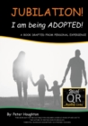 Image for JUBILATION! I am being ADOPTED! : DRAFTED FROM PERSONAL EXPERIENCE With QR Audio Links