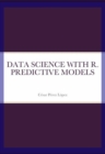 Image for DATA SCIENCE WITH R. PREDICTIVE MODELS