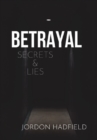 Image for Betrayal Secrets &amp; Lies