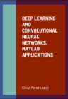 Image for DEEP LEARNING AND CONVOLUTIONAL NEURAL NETWORKS. MATLAB APPLICATIONS