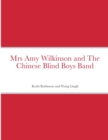 Image for Mrs Amy Wilkinson and the Chinese blind boys band