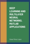 Image for DEEP LEARNING AND MULTILAYER NEURAL NETWORKS. MATLAB APPLICATIONS