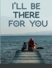 Image for I&#39;ll be there for you