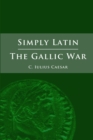 Image for Simply Latin - The Gallic War