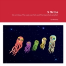 Image for 5 Octos : 1st omnibus: The rusty can fish and The black hole jellyfish