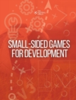 Image for Small-Sided Games for Development : Developing Players through Small-Sided Games
