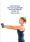 Image for p-i-l-a-t-e-s Arm and Leg Weights Instructor Manual Levels 1-5