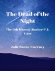 Image for Dead of the Night : The 6th Murray Barber P.I. Case Story