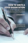 Image for How to Write a Good Dissertation A guide for University Undergraduate Students