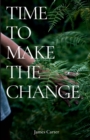 Image for Time To Make The Change : How You Can Make a Change to Help the World