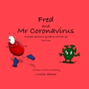 Image for Fred and Mr Coronavirus : A Small Person&#39;s Guide to COVID-19 - Part One