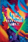 Image for The Courage to Come Alive