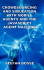 Image for Crowdsourcing and Simulation with Mobile Agents and the JavaScript Agent Machine