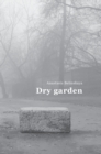 Image for Dry garden : Poetic photo essay