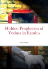 Image for Hidden Prophecies of Yeshua in Exodus