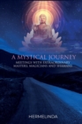 Image for A mystical journey : Meetings with extraordinary masters, magicians and shamans