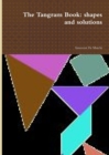 Image for The Tangram Book : shapes and solutions 2012