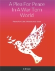 Image for Plea For Peace In A War Torn World: Poems For Calm, Wisdom And Sense