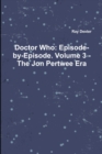 Image for Doctor Who: Episode-by-Episode. Volume 3 - The Jon Pertwee Era