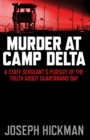 Image for Murder at Camp Delta: a staff sergeant&#39;s pursuit of the truth about Guantanamo Bay