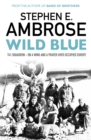 Image for The wild blue: the men and boys who flew the B-24s over Germany