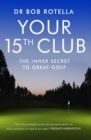 Image for Your 15th club: the inner secret to great golf