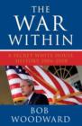 Image for The war within: a secret White House history, 2006-2008