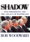 Image for Shadow: five presidents and the legacy of Watergate