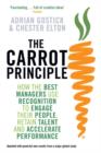 Image for The Carrot Principle: How the Best Managers Use Recognition to Engage Their Employees, Retain Talent, and Dirve Performance