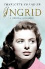 Image for Ingrid: Ingrid Bergman, a personal biography