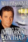 Image for I&#39;m Working On That: A Trek From Science Fiction To Science Fact