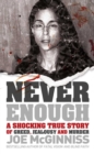 Image for Never Enough: A Shocking True Story of Greed, Jealousy and Murder