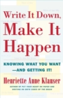 Image for Write it down, make it happen: knowing what you want - and getting it!